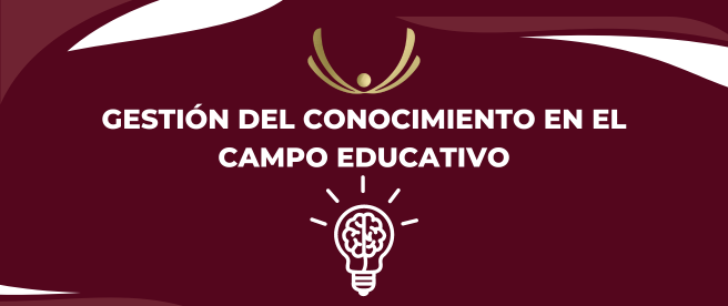 GESTIÓN DEL CONOCIMIENTO EN EL CAMPO EDUCATIVO