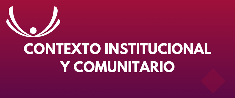 CONTEXTO INSTITUCIONAL Y COMUNITARIO