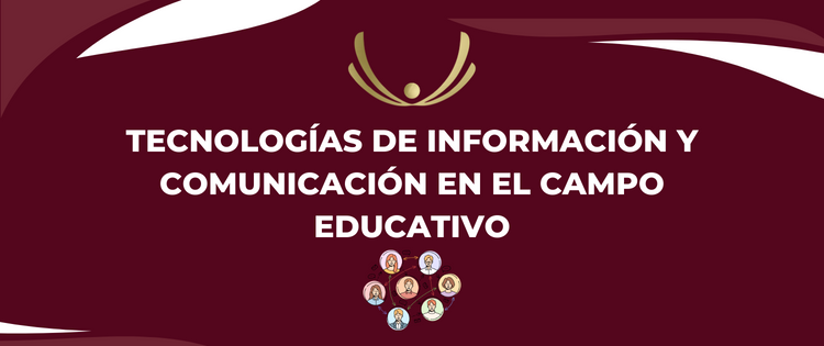 TECNOLOGÍAS DE INFORMACIÓN Y COMUNICACIÓN EN EL CAMPO EDUCATIVO