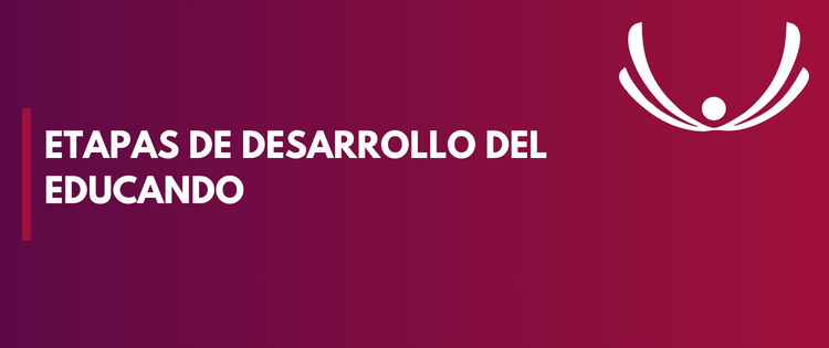 ETAPAS DE DESARROLLO DEL EDUCANDO