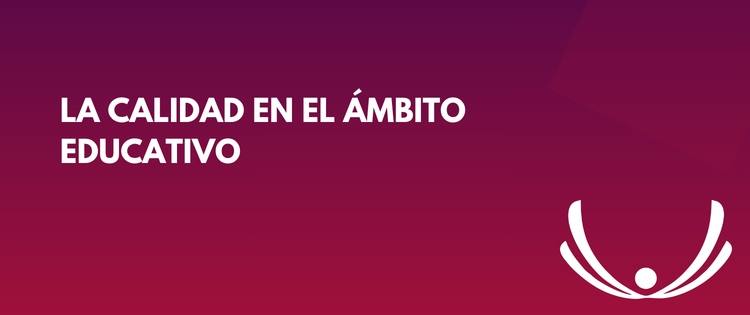 LA CALIDAD EN EL ÁMBITO EDUCATIVO 